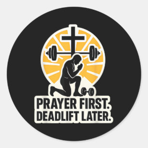 Christian Gym For Men Prayer First Deadlift Later Classic Round Sticker