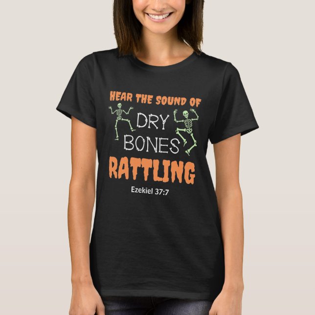 Christian Halloween DRY BONES RATTLING T-Shirt (Front)