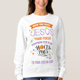 Christian Halloween FOCUS ON JESUS Hocus Pocus Sweatshirt