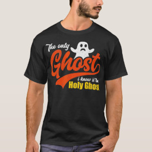 Christian Halloween The Only Ghost I Know Is The H T-Shirt