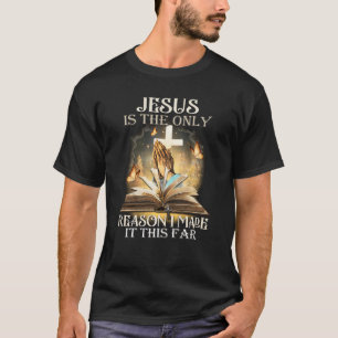 Christian He Is The Only Reason I Made It This Fea T-Shirt