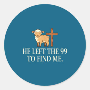 Christian He Left The 99 To Find Me Lamb & Cro Classic Round Sticker
