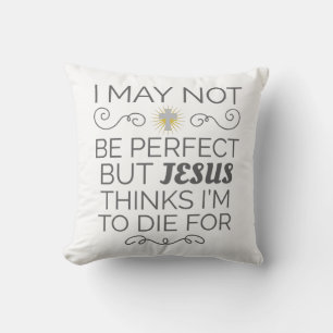 Christian Humour Jesus Thinks I'm To Die For Throw Pillow