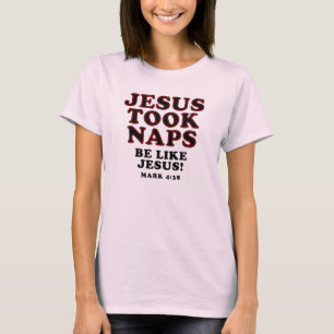 Christian Humour Jokes Jesus Took Naps T-Shirt