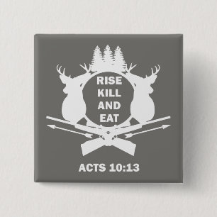 Christian Hunter Hunting Acts 10:13 Rise Kill Eat 2 Inch Square Button