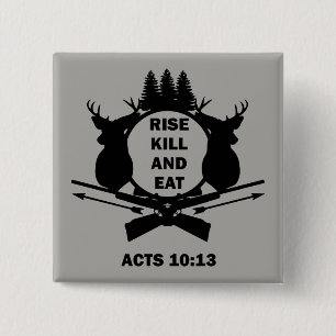 Christian Hunter Hunting Acts 10:13 Rise Kill Eat 2 Inch Square Button