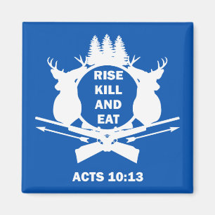 Christian Hunter Hunting Acts 10:13 Rise Kill Eat Magnet