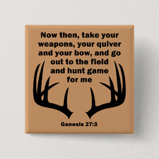 Christian Hunter Hunting Genesis 27:3 2 Inch Square Button