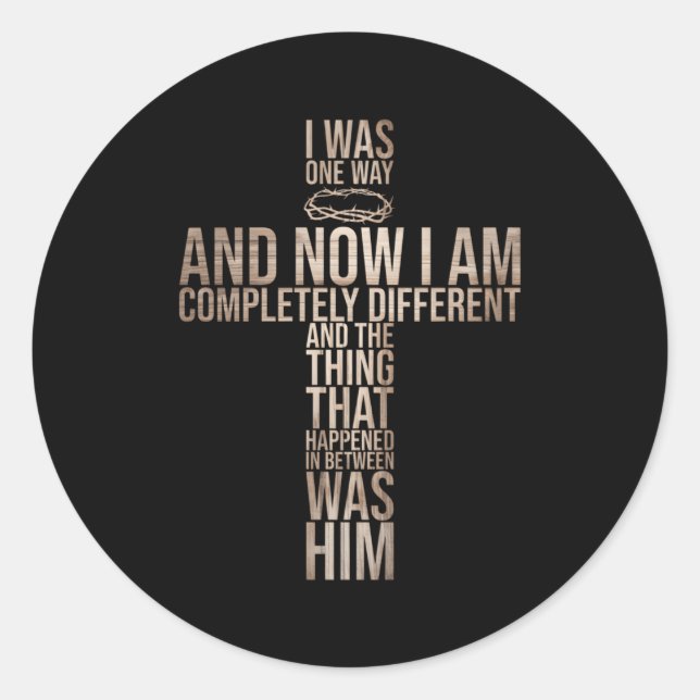 Christian I Was One Way And Now I Am Completely Di Classic Round Sticker (Front)