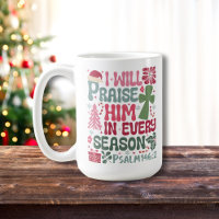 Christian I Will Praise Him Every Season Christmas