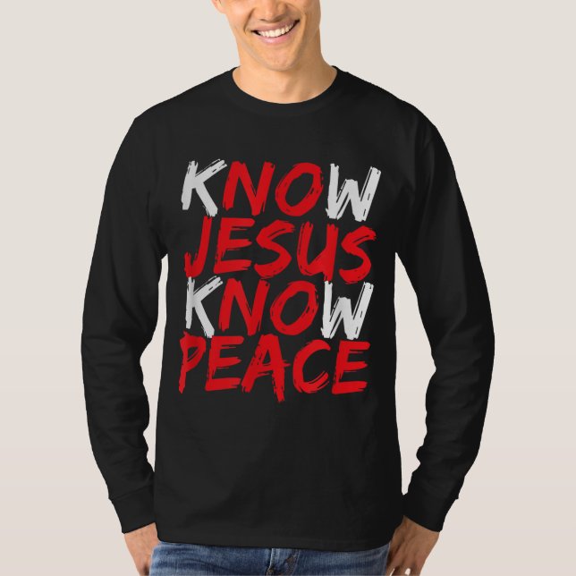 Christian Jesus Bible Verse Scripture Know Jesus K T-Shirt (Front)