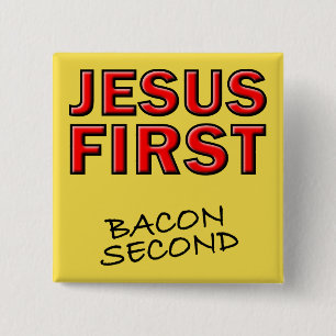 Christian Jesus First Bacon Second 2 Inch Square Button