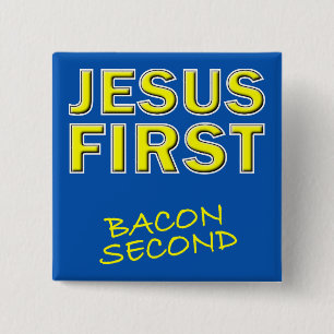 Christian Jesus First Bacon Second 2 Inch Square Button