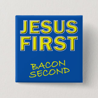 Christian Jesus First Bacon Second 2 Inch Square Button