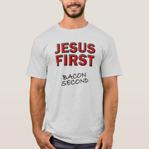 Christian Jesus First Bacon Second T-Shirt