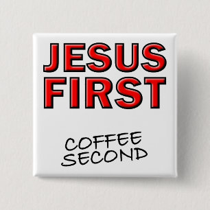 Christian Jesus First Coffee Second 2 Inch Square Button