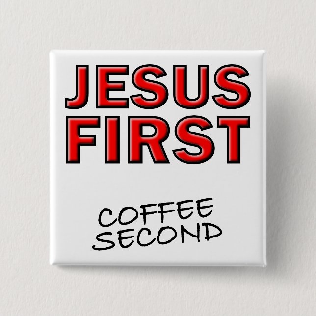 Christian Jesus First Coffee Second 2 Inch Square Button (Front)