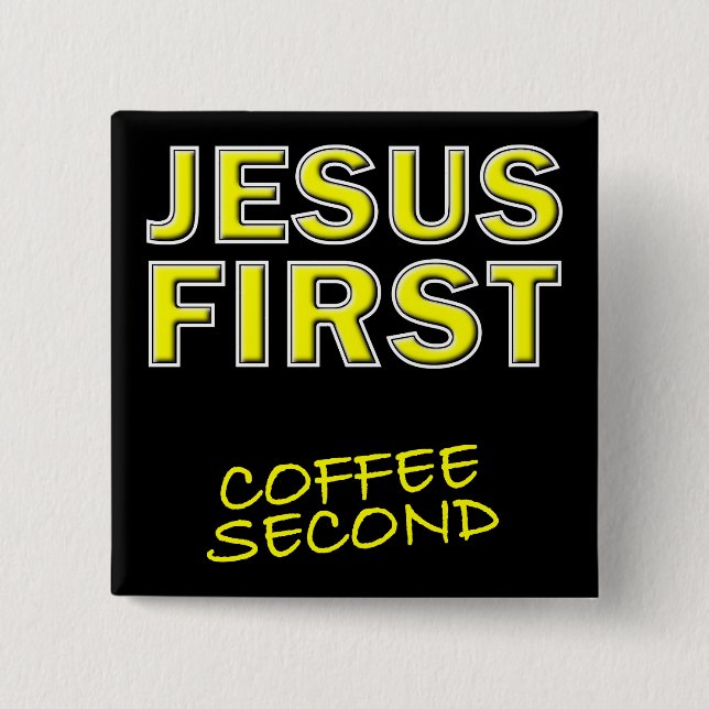 Christian Jesus First Coffee Second 2 Inch Square Button (Front)