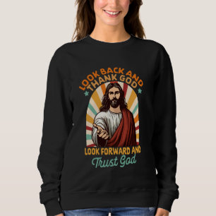 Christian Jesus God Lover Look Back & Thank God Lo Sweatshirt
