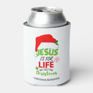 Christian JESUS IS FOR LIFE Not Just For Christmas Can Cooler
