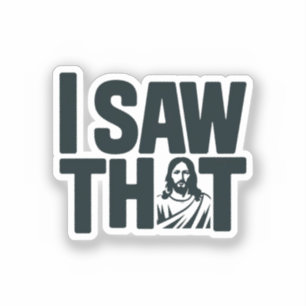 Christian Jesus is Watching you, Jesus I Saw That