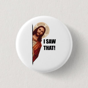Christian Jesus is Watching you, Jesus I Saw That 1 Inch Round Button