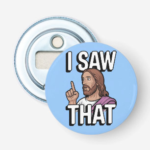Christian Jesus is Watching you, Jesus I Saw That Bottle Opener