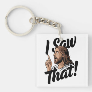 Christian Jesus is Watching you, Jesus I Saw That Keychain