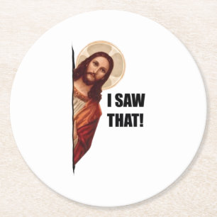 Christian Jesus is Watching you, Jesus I Saw That Round Paper Coaster