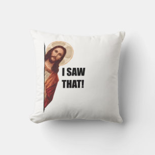Christian Jesus is Watching you, Jesus I Saw That Throw Pillow