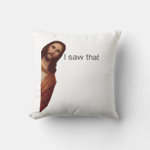 Christian Jesus is Watching you, Jesus I Saw That Throw Pillow