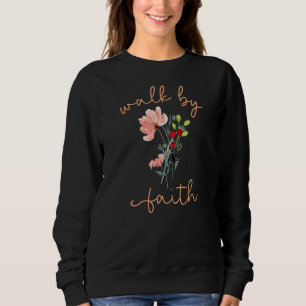 Christian Jesus Religious Floral Walk By The Fait Sweatshirt