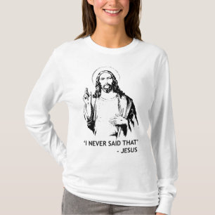 Christian Jesus Religious I Never Said That T-Shirt