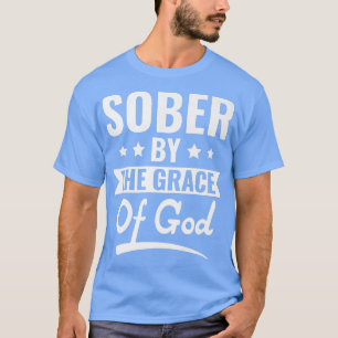 Christian Jesus Religious Saying Sober By The Grac T-Shirt