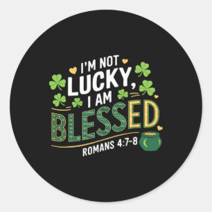 Christian Jesus St Patricks Day I'm Not Lucky I'm Classic Round Sticker