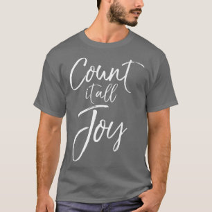 Christian Joy Quote Bible Verse Saying Count it T-Shirt