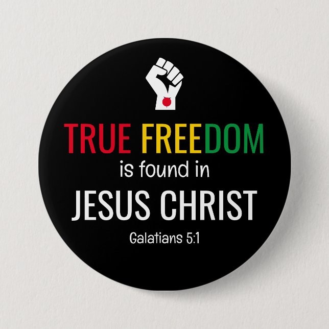 Christian Juneteenth TRUE FREEDOM IN JESUS 3 Inch Round Button (Front)