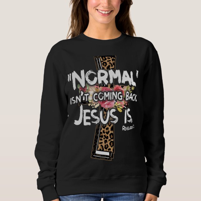 Christian Leopard Cross Normal Isn't Coming Back J Sweatshirt (Front)