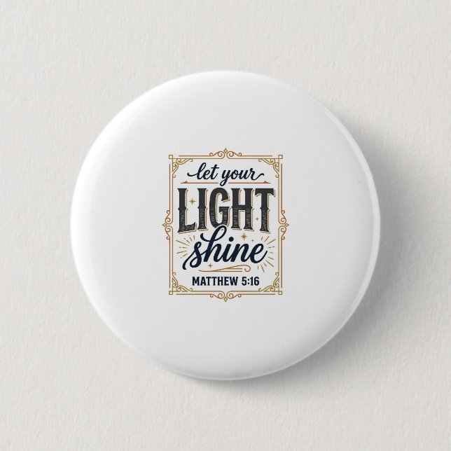 Christian Let Your Light Shine Matthew 5_16 Design 2 Inch Round Button (Front)