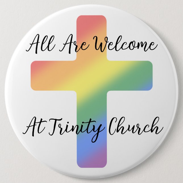 Christian LGBT Supportive All Are Welcome 6 Inch Round Button (Front)