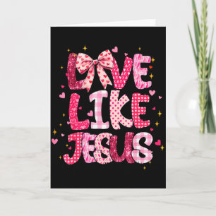 Christian Love Like Jesus Valentine Day Religious  Card
