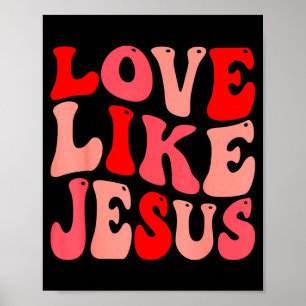 Christian Love Like Jesus Valentine Small Poster