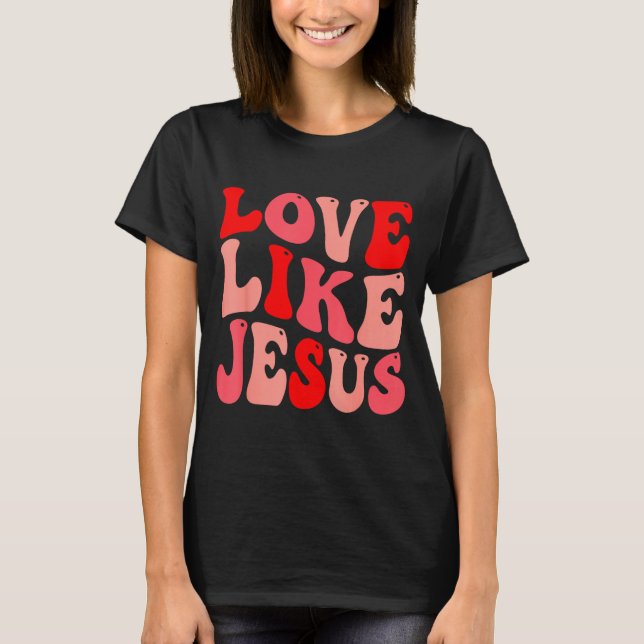 Christian Love Like Jesus Valentine Small  T-Shirt (Front)