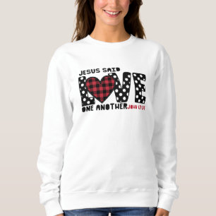 Christian  Love One Another John 13:34 Jesus Sweatshirt