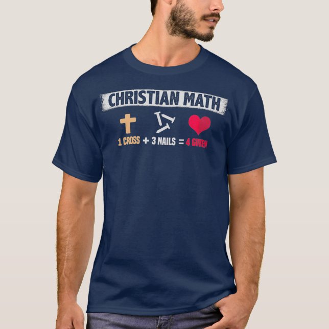 Christian Math Forgiven 1 Cross  3 Nails  4 T-Shirt (Front)