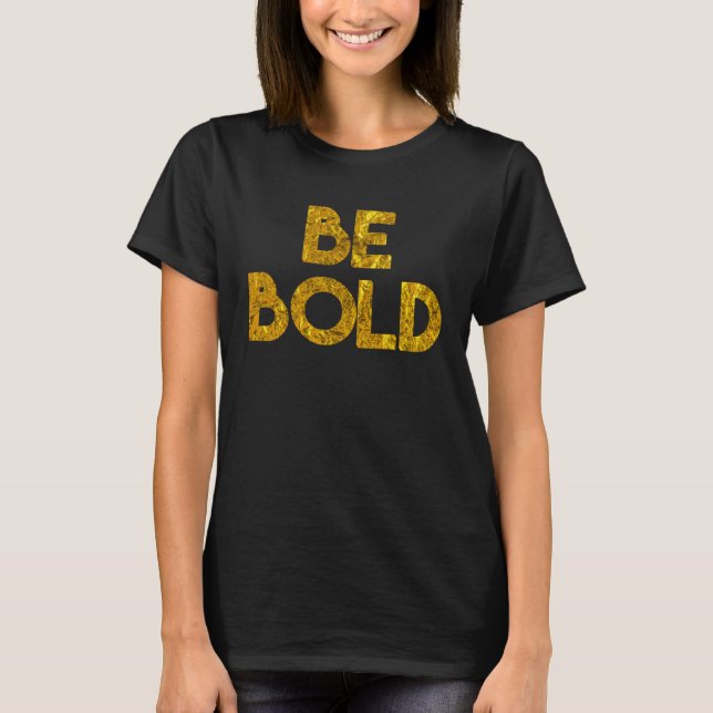 Christian Message Be Bold Inspire Encourage People T-Shirt (Front)