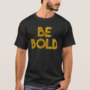 Christian Message Be Bold Inspire Encourage People T-Shirt