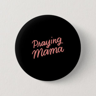 Christian Mothers Day Mom, Prayer Warrior Praying 2 Inch Round Button