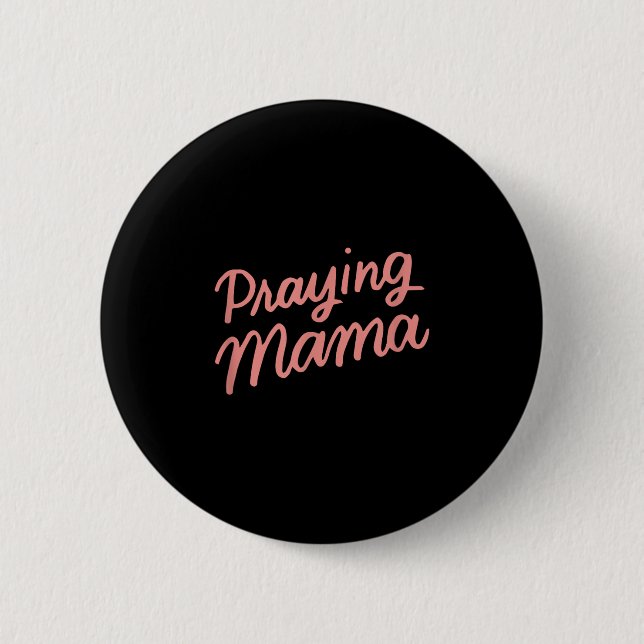 Christian Mothers Day Mom, Prayer Warrior Praying  2 Inch Round Button (Front)