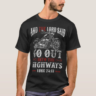 Christian Motorcycle Biker Lord Go Out Into Highwa T-Shirt